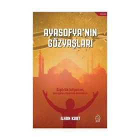 Ayasofya’nın Gözyaşları - İlhan Kurt