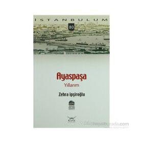 AYASPAŞA YILLARIM - ZEHRA İPŞİROĞLU