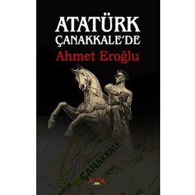 Ayata Atatürk Çanakkalede