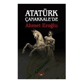 Ayata Atatürk Çanakkalede