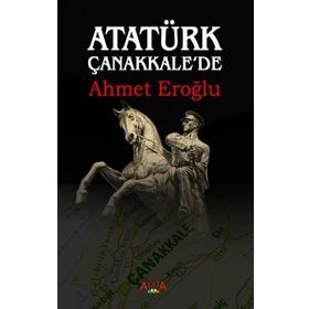 Ayata Atatürk Çanakkalede