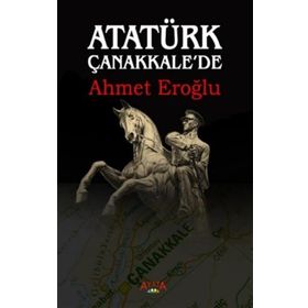 Ayata Atatürk Çanakkalede