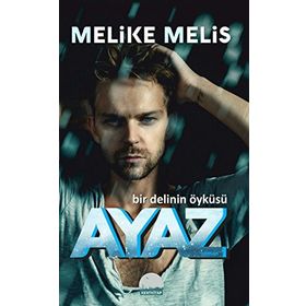 Ayaz: Bir Delinin Öyküsü - Melike Melis