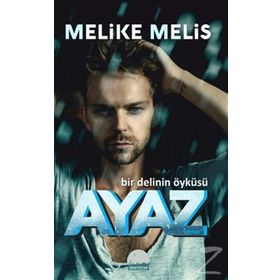 Ayaz: Bir Delinin Öyküsü - Melike Melis