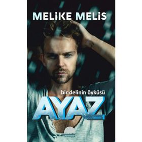 Ayaz: Bir Delinin Öyküsü - Melike Melis