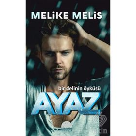 Ayaz: Bir Delinin Öyküsü - Melike Melis