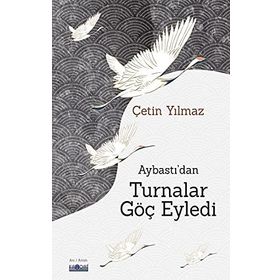 Aybastı'dan Turnalar Göç Eyledi - Çetin Yılmaz - Favori Yayınları