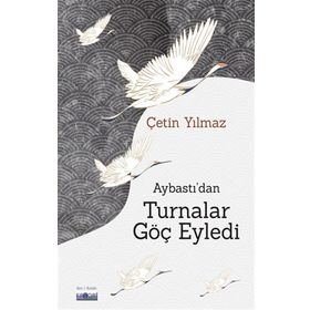 Aybastı'dan Turnalar Göç Eyledi - Çetin Yılmaz - Favori Yayınları