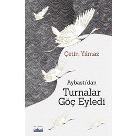 Aybastı'dan Turnalar Göç Eyledi - Çetin Yılmaz - Favori Yayınları