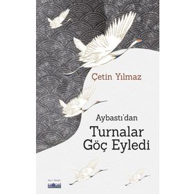 Aybastı'dan Turnalar Göç Eyledi - Çetin Yılmaz - Favori Yayınları