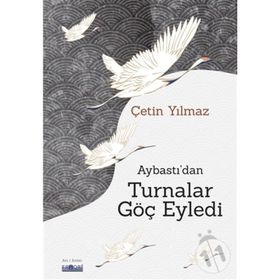 Aybastı'dan Turnalar Göç Eyledi - Çetin Yılmaz - Favori Yayınları