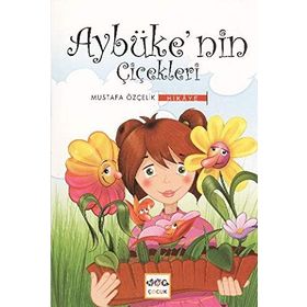 AYBÜKE'NİN ÇİÇEKLERİ - MUSTAFA ÖZÇELİK
