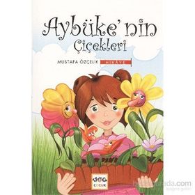 AYBÜKE'NİN ÇİÇEKLERİ - MUSTAFA ÖZÇELİK