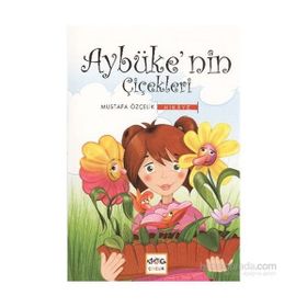AYBÜKE'NİN ÇİÇEKLERİ - MUSTAFA ÖZÇELİK