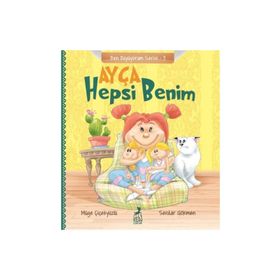 Ayça Hepsi Benim - Ben Büyüyorum Serisi 3 - Müge Çiçekyüzlü
