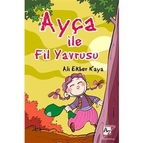 Ayça ile Fil Yavrusu - Ali Ekber Kaya