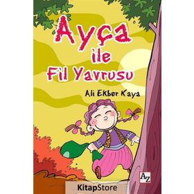 Ayça ile Fil Yavrusu - Ali Ekber Kaya