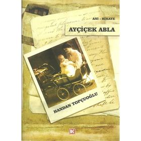 Ayçiçek Abla - Handan Topçuoğlu