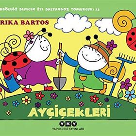 Ayçiçekleri 13 - Uğurböceği Sevecen ile Salyangoz Tomurcuk - Erika Bartos