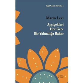 Ayçiçekleri Her Gece Bir Yalnızlığa Bakar Mario Levi