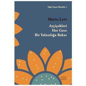 Ayçiçekleri Her Gece Bir Yalnızlığa Bakar Mario Levi