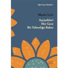 Ayçiçekleri Her Gece Bir Yalnızlığa Bakar Mario Levi