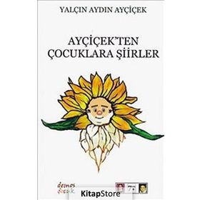 Ayçiçek’ten Çocuklara Şiirler - Yalçın Aydın Ayçiçek