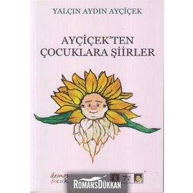 Ayçiçek’ten Çocuklara Şiirler - Yalçın Aydın Ayçiçek