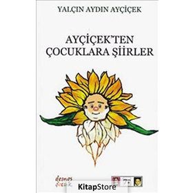 Ayçiçek’ten Çocuklara Şiirler - Yalçın Aydın Ayçiçek
