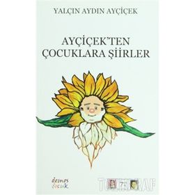 Ayçiçek’ten Çocuklara Şiirler - Yalçın Aydın Ayçiçek