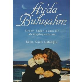 AY'DA BULUŞALIM DEDEM SADUN TANJU ILE MEKTUPLAŞMALARIM - SELIN NAZLI USTAOĞLU