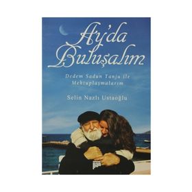 AY'DA BULUŞALIM DEDEM SADUN TANJU ILE MEKTUPLAŞMALARIM - SELIN NAZLI USTAOĞLU