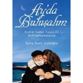 AY'DA BULUŞALIM DEDEM SADUN TANJU ILE MEKTUPLAŞMALARIM - SELIN NAZLI USTAOĞLU