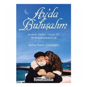 AY'DA BULUŞALIM DEDEM SADUN TANJU ILE MEKTUPLAŞMALARIM - SELIN NAZLI USTAOĞLU