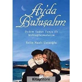 AY'DA BULUŞALIM DEDEM SADUN TANJU ILE MEKTUPLAŞMALARIM - SELIN NAZLI USTAOĞLU