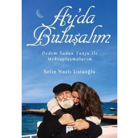 AY'DA BULUŞALIM DEDEM SADUN TANJU ILE MEKTUPLAŞMALARIM - SELIN NAZLI USTAOĞLU