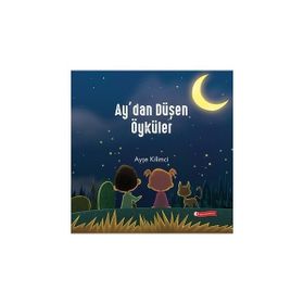Ay'dan Düşen Öyküler - Ayşe Kilimci