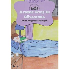 Aydede Ateş'in Rüyasında - Ayşe Kaygusuz Şimşek
