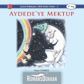 Aydede ye Mektup - Çocuk Edebiyatı - Milli Kültür Dizisi 2 - Üzeyir Gündüz