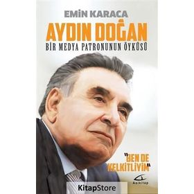 Aydın Doğan Bir Medya Patronunun Öyküsü - Emin Karaca