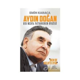 Aydın Doğan Bir Medya Patronunun Öyküsü - Emin Karaca