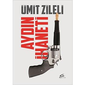 Aydın İhaneti - Ümit Zileli
