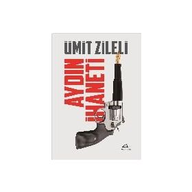Aydın İhaneti - Ümit Zileli