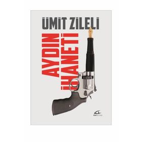 Aydın İhaneti - Ümit Zileli