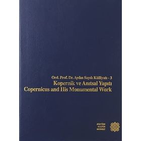 Aydın Sayılı Külliyatı - 3 Kopernik ve Anıtsal Yapıtı - Aydın Sayılı