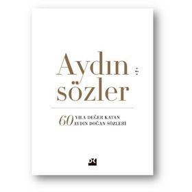 Aydın Sözler - 60 Yıla Değer Katan Aydın Doğan Sözler - Kolektif