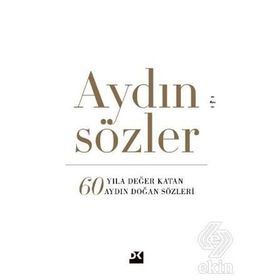 Aydın Sözler - 60 Yıla Değer Katan Aydın Doğan Sözler - Kolektif