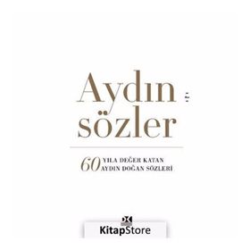 Aydın Sözler - 60 Yıla Değer Katan Aydın Doğan Sözler - Kolektif