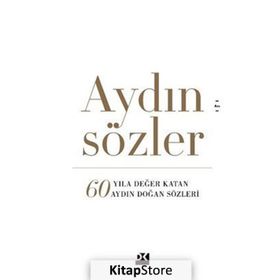Aydın Sözler - 60 Yıla Değer Katan Aydın Doğan Sözler - Kolektif