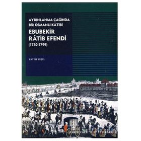 AYDINLANMA ÇAĞINDA BIR OSMANLI KATIBI EBUBEKIR RATIB EFENDI (1750-1799) - FATIH YEŞİL